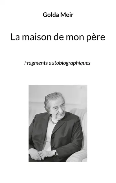La maison de mon père : Fragments autobiographiques