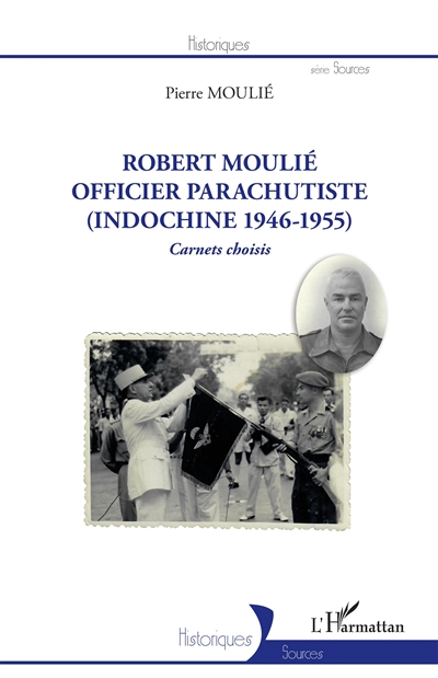 Robert  Moulié, officier parachutiste (Indochine 1946-1955) : carnets choisis
