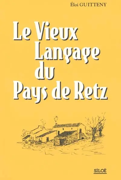 Le vieux langage du pays de Retz : lexique du parler régional