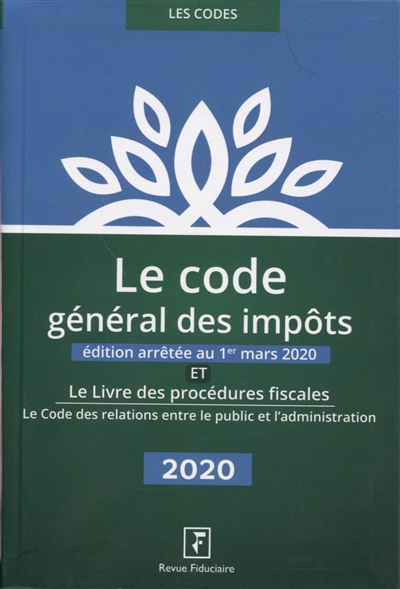 Le code général des impôts : et Le livre des procédures fiscales, Le code des relations entre le public et l'administration : 2020