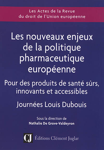 Les nouveaux enjeux de la politique pharmaceutique européenne : pour des produits de santé sûrs, innovants et accessibles