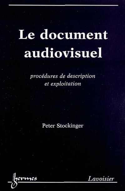 Le document audiovisuel : procédures de description et exploitation