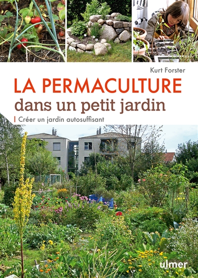 La permaculture dans un petit jardin : créer un jardin autosuffisant