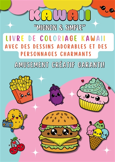 Kawaii : Mignon & simple : Livre de coloriage kawaii avec des dessins adorables et des personnages charmants – Amusement créatif garanti