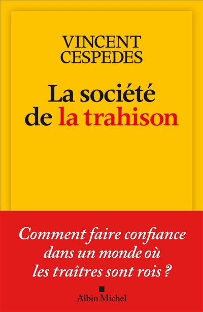 La société de la trahison : comment faire confiance dans un monde où les traîtres sont rois ?