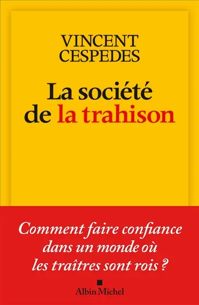 La société de la trahison : comment faire confiance dans un monde où les traîtres sont rois ?