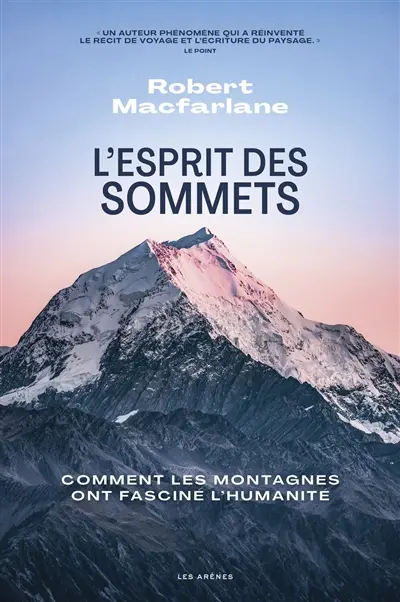 L'esprit des sommets : comment les montagnes ont fasciné l'humanité