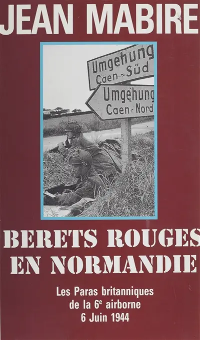 Bérets rouges en Normandie : juin 1944, paras britanniques