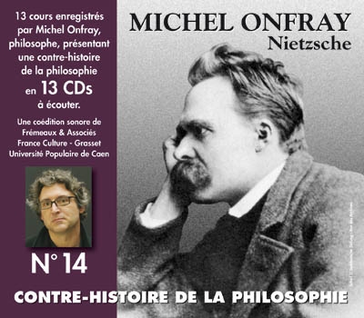 Contre-histoire de la philosophie. Vol. 14. Nietzsche
