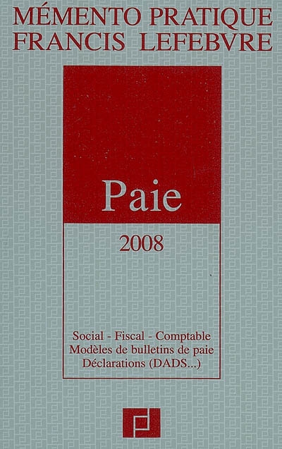 Paie 2008 : social, fiscal, comptable, modèles de bulletins de paie, déclarations (DADS...)