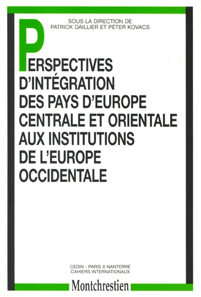 Perspectives d'intégration des pays d'Europe centrale et orientale aux institutions de l'Europe occidentale : actes du colloque de Miskolc (Hongrie), 4-5 oct. 1996