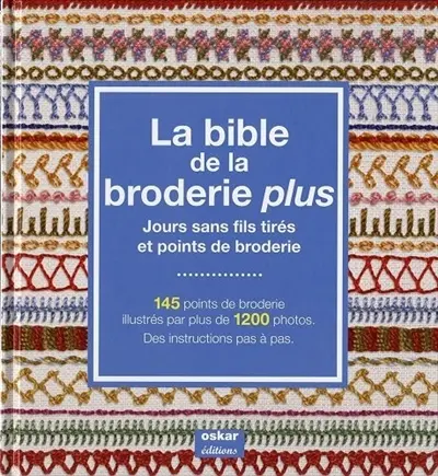 La bible de la broderie plus : jours sans fils tirés et points de broderie