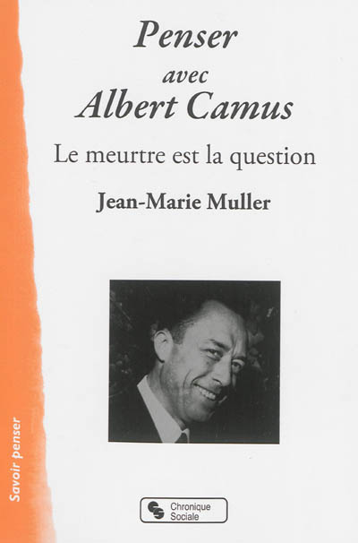 Penser avec Albert Camus : le meurtre est la question