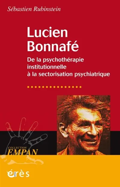 Lucien Bonnafé : de la psychothérapie institutionnelle à la sectorisation psychiatrique
