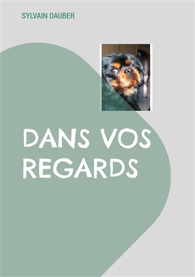 Dans vos regards