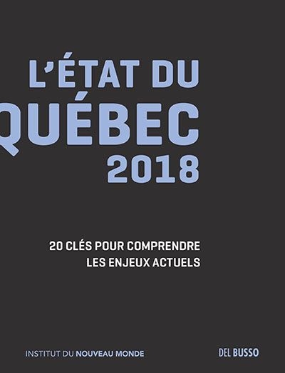 L'état du Québec 2018 : 20 clés pour comprendre les enjeux actuels