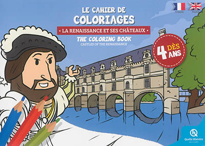 La Renaissance et ses châteaux : le cahier de coloriages. Castles of the Renaissance : the coloring book
