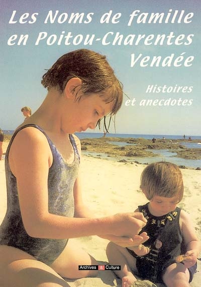 Les noms de famille en Poitou-Charentes, Vendée : histoires et anecdotes