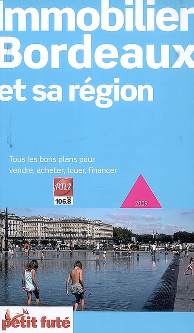 Immobilier Bordeaux et sa région : 2009 : tous les bons plans pour vendre, acheter, louer, financer