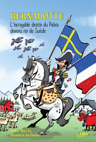 Bernadotte : l'incroyable destin du Palois devenu roi de Suède