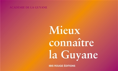 Mieux connaître la Guyane : programme d'histoire, de géographie, d'éducation à l'environnement, de langues et de cultures créoles