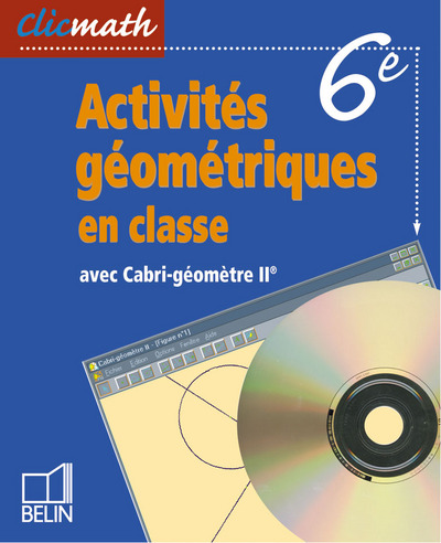 Clicmath 6e, activités géométriques en classe avec Cabri-géomètre II
