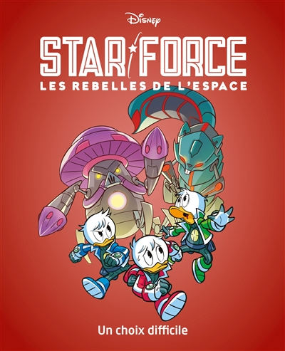 Star force : les rebelles de l'espace. Vol. 4. Un choix difficile