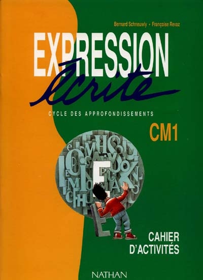 Expression écrite, CM1, cycle des approfondissements : cahier d'activités