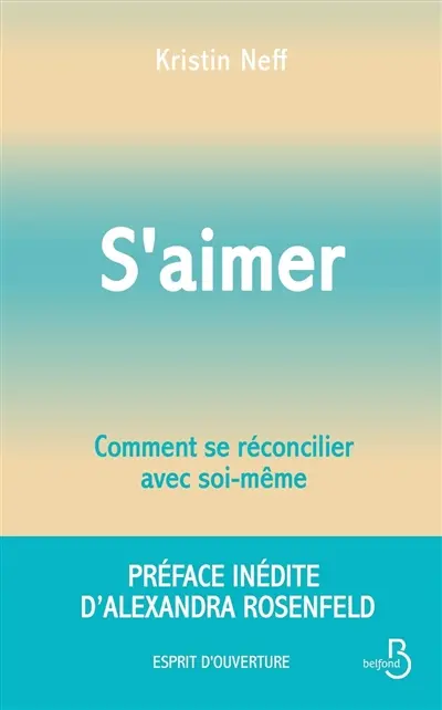 S'aimer : comment se réconcilier avec soi-même S'aimer : comment se réconcilier avec soi-même