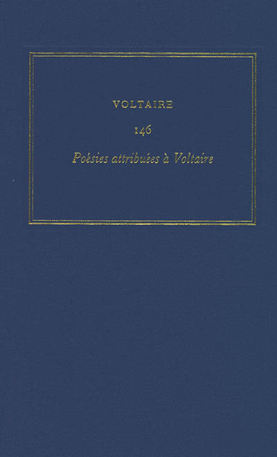 Les oeuvres complètes de Voltaire. Vol. 146. Poésies attribuées à Voltaire