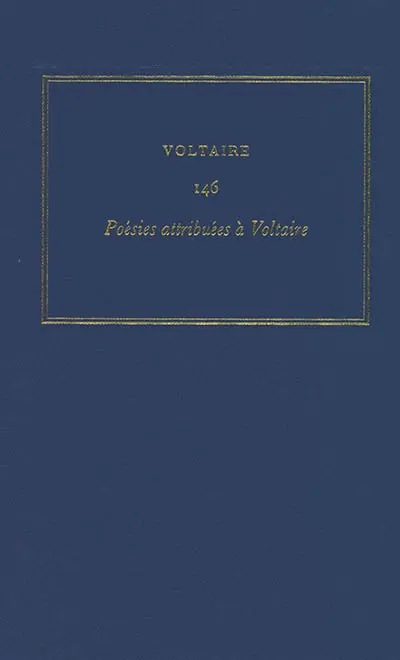 Les oeuvres complètes de Voltaire. Vol. 146. Poésies attribuées à Voltaire