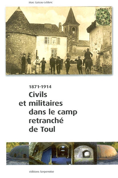 Civils et militaires dans le camp retranché de Toul, 1871-1914