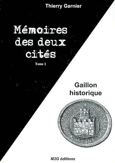 Mémoires des deux cités. Vol. 1. Gaillon historique : Nigrido