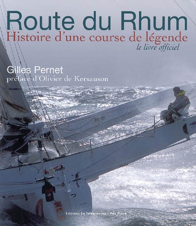 Route du Rhum, histoire d'une course de légende : le livre officiel