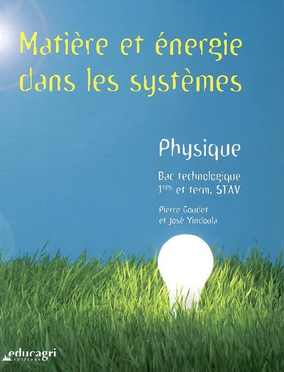 Matière et énergie dans les systèmes : manuel de physique : Bac technologique 1res et term STAV