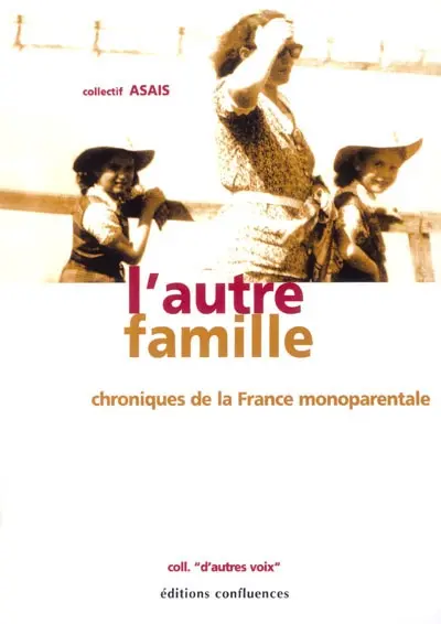 L'autre famille : chroniques de la France monoparentale