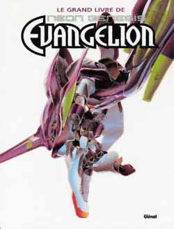 Le grand livre de Neon-Genesis Evangelion. Vol. 1