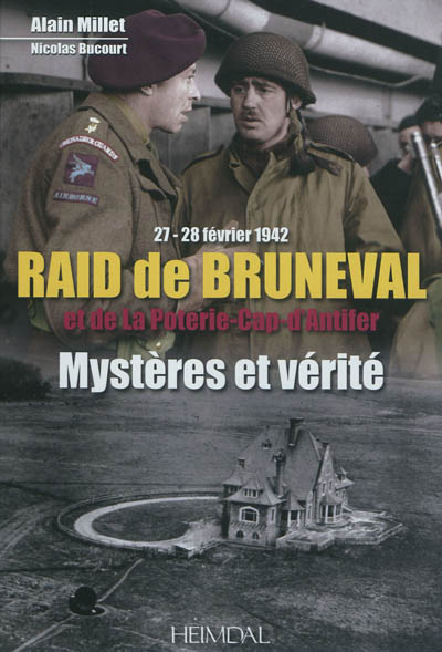 Raid de Bruneval et de La Poterie-Cap d'Antifer : mystères et vérité : 27-28 février 1942