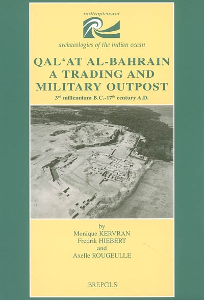Qal'at al-Bahrain : a trading and military outpost : 3rd millenium BC-17th century AD
