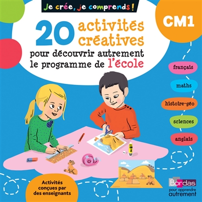 Je crée, je comprends ! CM1 : 20 activités créatives pour découvrir autrement le programme de l'école