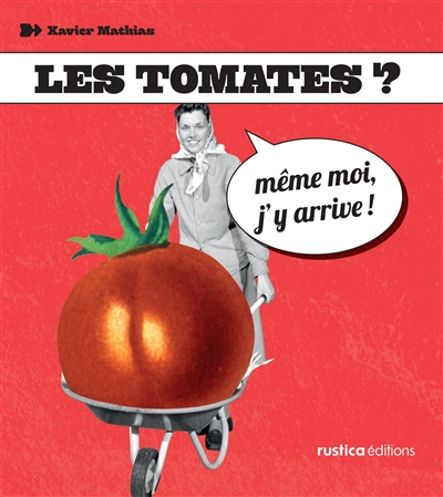 Les tomates ? : même moi, j'y arrive !