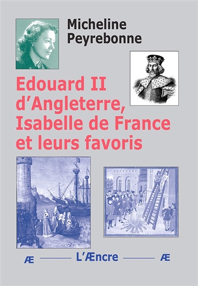 Edouard II d'Angleterre, Isabelle de France et leurs favoris