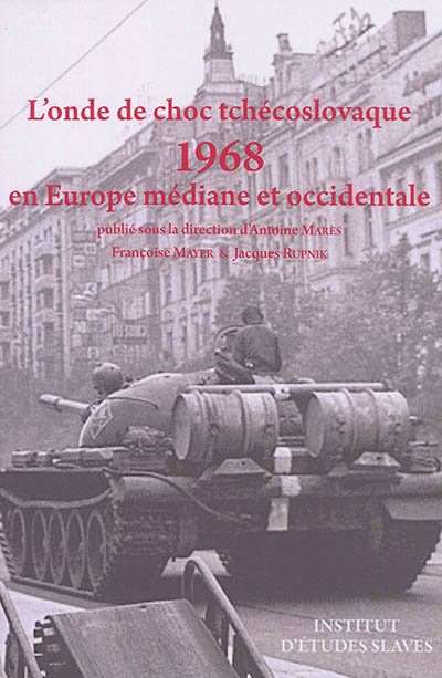 L'onde de choc tchécoslovaque : 1968 : en Europe médiane et occidentale