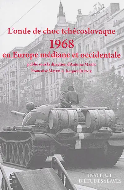 L'onde de choc tchécoslovaque : 1968 : en Europe médiane et occidentale