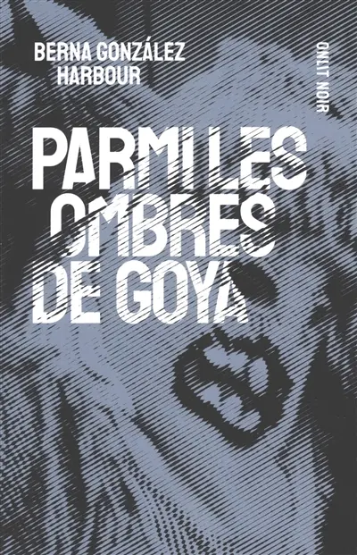 Parmi les ombres de Goya
