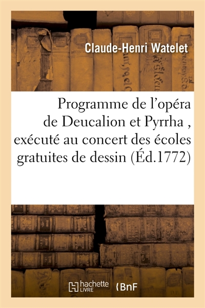 Programme de l'opéra de Deucalion et Pyrrha , exécuté au concert des écoles gratuites de dessin