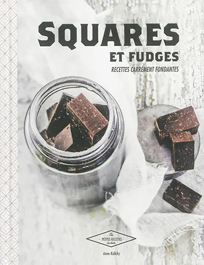 Squares et fudges : recettes carrément fondantes