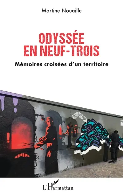 Odyssée en neuf-trois : mémoires croisées d'un territoire