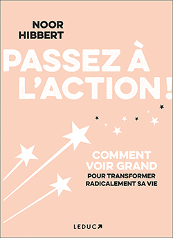 Passez à l'action ! :...