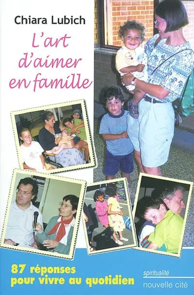 L'art d'aimer en famille : 87 réponses pour vivre au quotidien